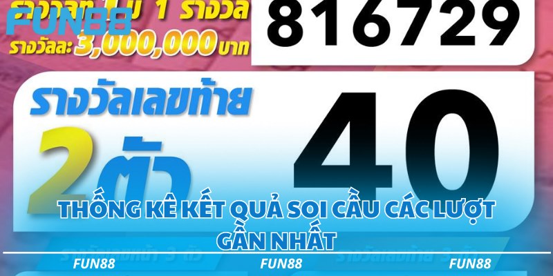 4 điểm khác biệt của xổ số Thái Lan và cách chơi đơn giản 2 Thống kê kết quả soi cầu các lượt gần nhất